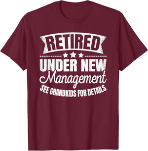 Retired Under New Management Grandkids Retirement Men Women T-Shirt - T-Shirt | Maroon