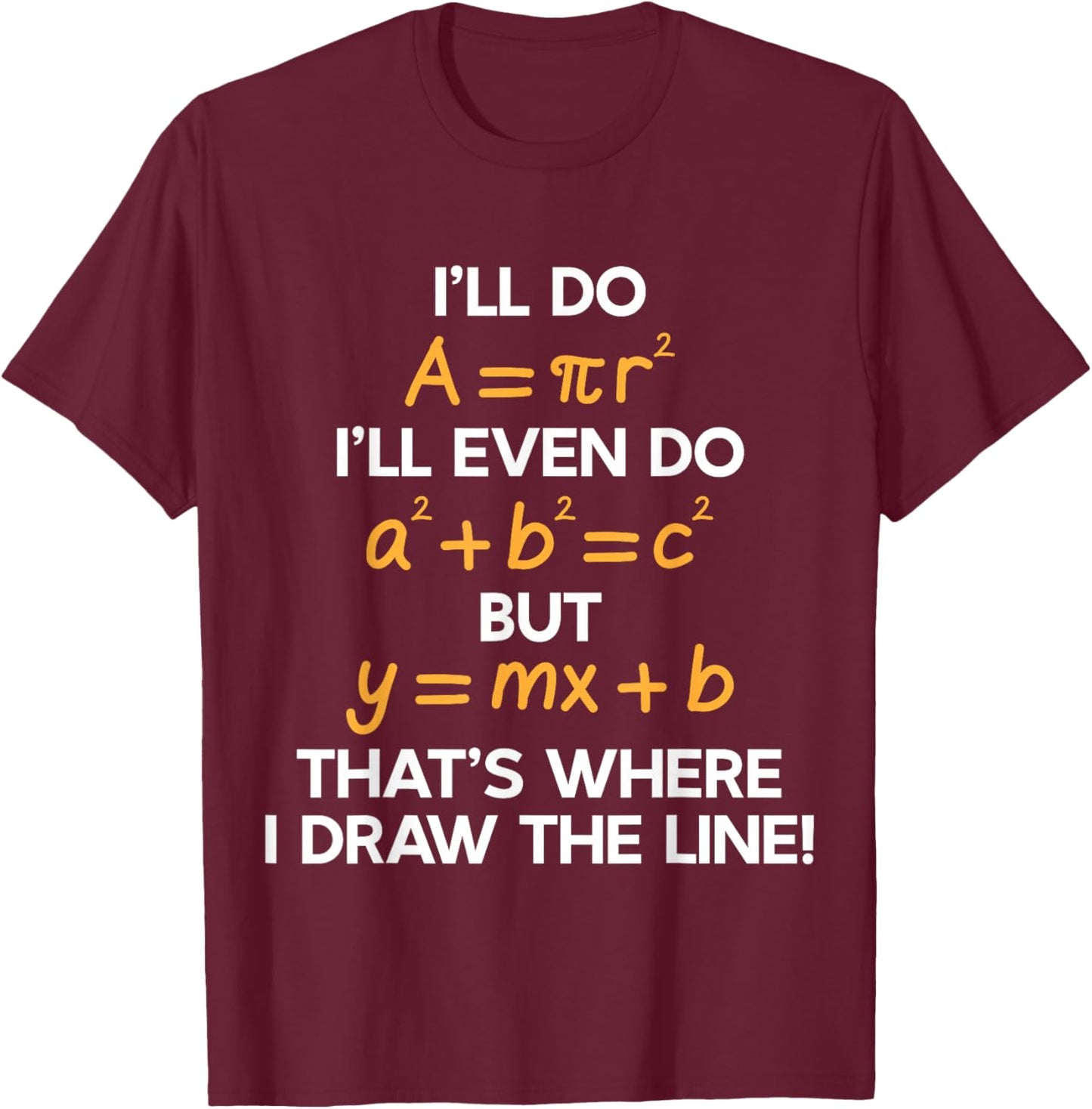 I'll Do Math Formula Funny Math Puns for Students Teachers T-Shirt - T-Shirt | Maroon