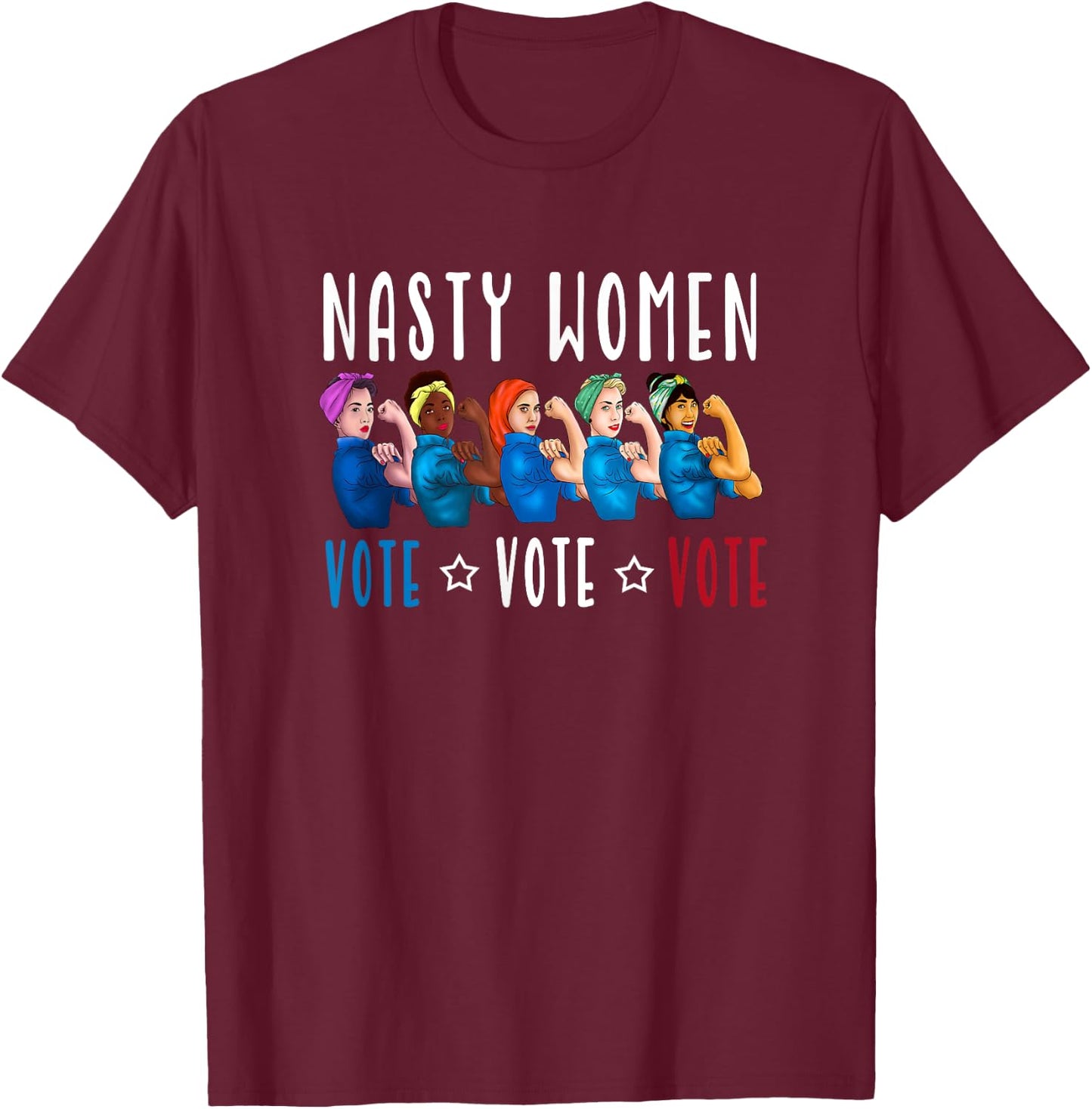 Nasty Women Vote 2024 Democrat Election Day Political Quote T-Shirt - T-Shirt | Maroon