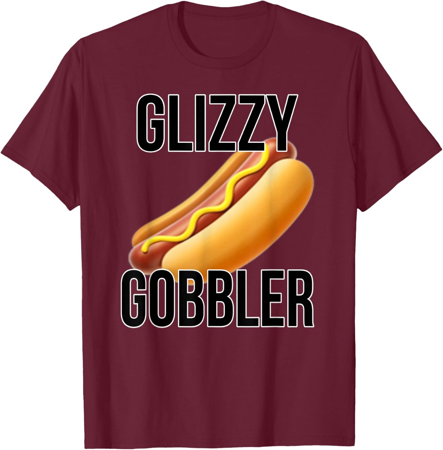 Glizzy Gobbler Shirt | Glizzy Hot Dogs | Glizzy Gang T-Shirt - T-Shirt | Maroon