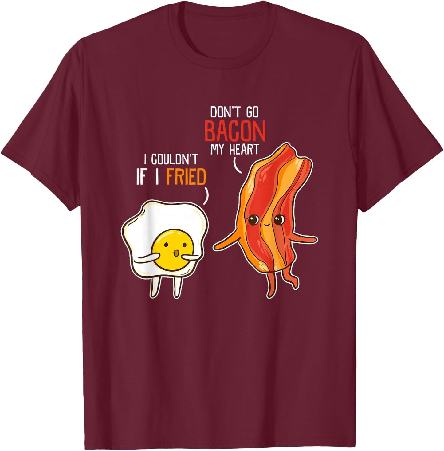 Bacon Egg Pun Breakfast Don't Go Bacon on my Heart Kawaii T-Shirt - T-Shirt | Maroon