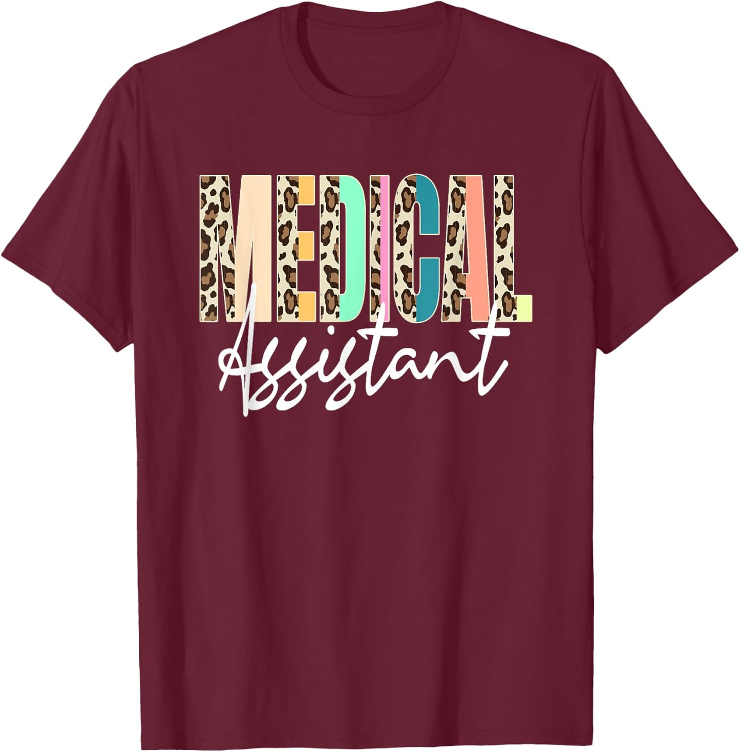 Medical Assistant Nurse Life Doctor Assistant T-Shirt - T-Shirt | Maroon