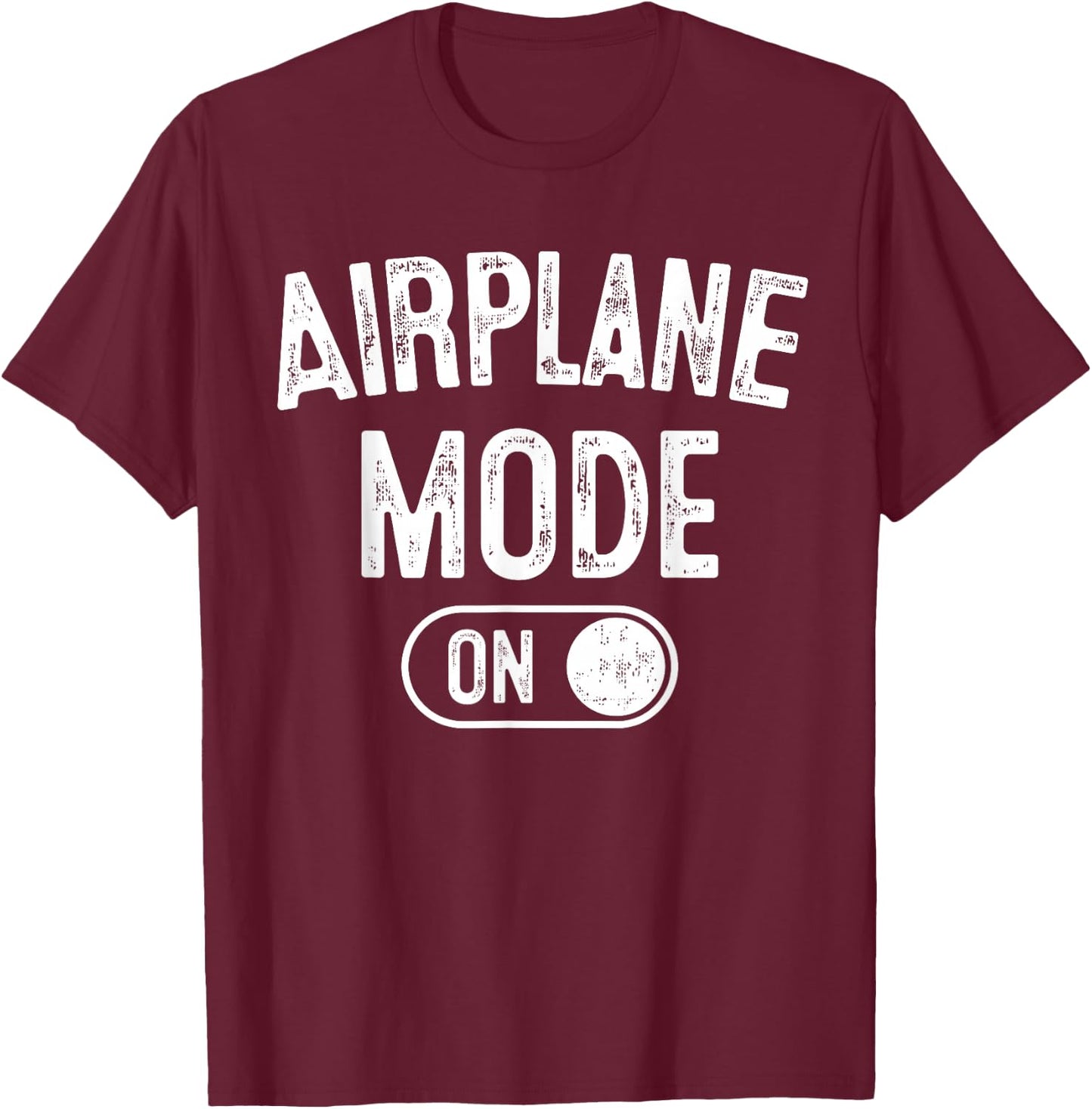 Airplane Mode On Costume Funny Aviation Gift Flight Pilot T-Shirt - T-Shirt | Maroon