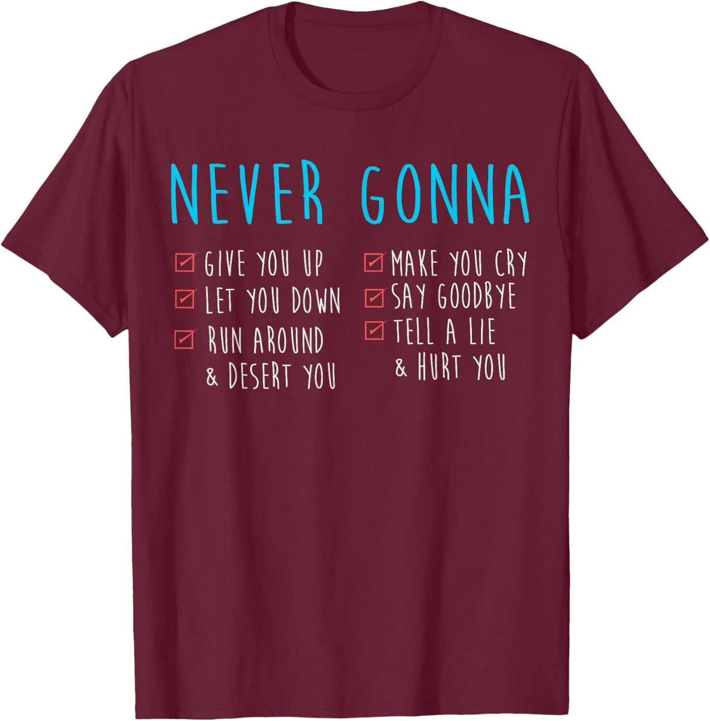 Never Gonna - 80's Music Retro Lyrics T-Shirt - T-Shirt | Maroon