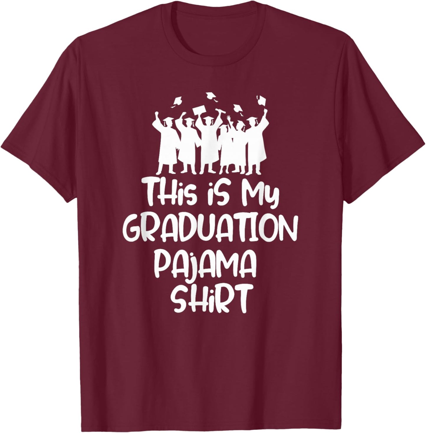 This is My Graduation Pajama Shirt for Graduates T-Shirt - T-Shirt | Maroon