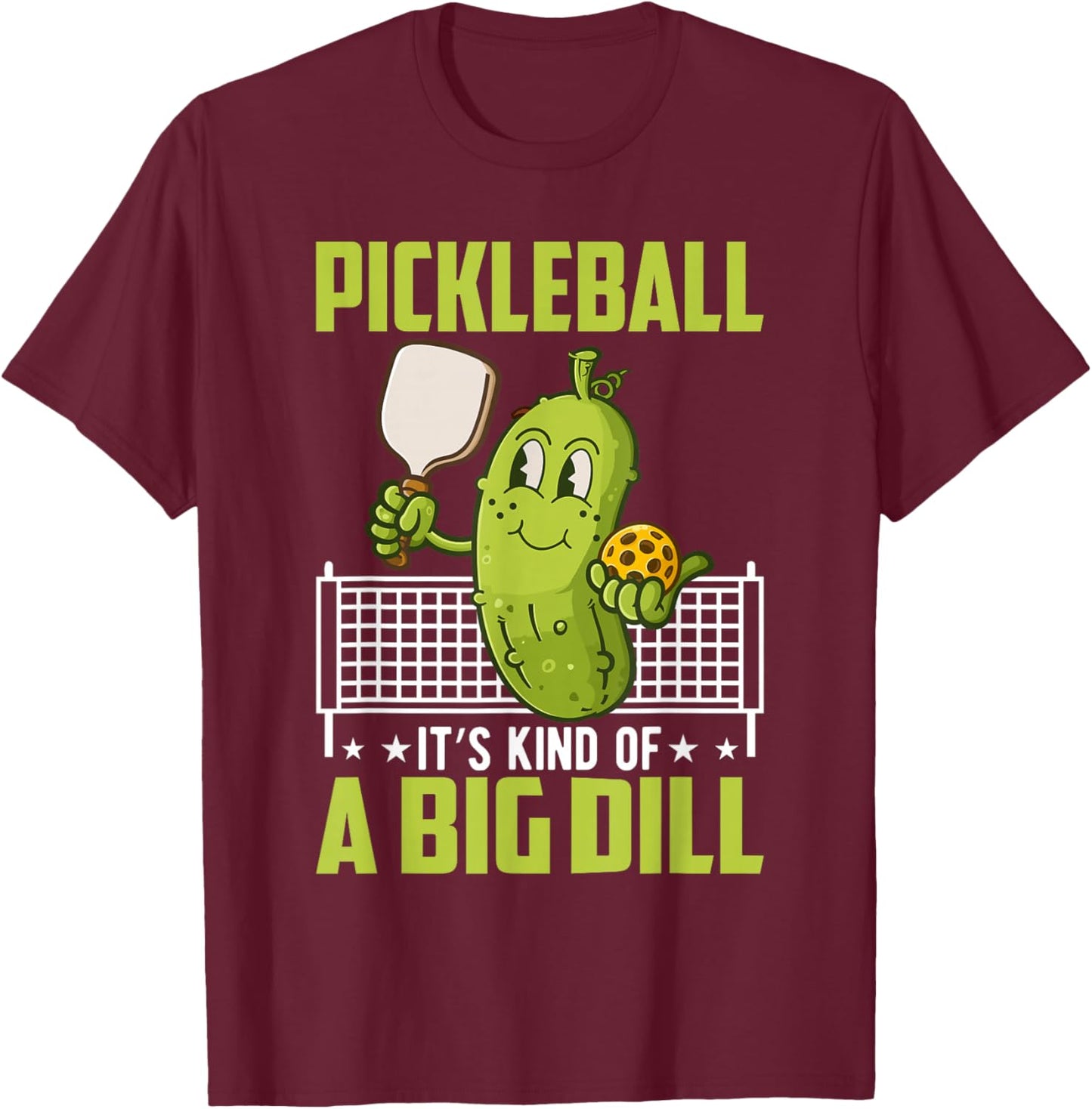 Pickle, It's Kind Of A Big Dill Funny Pickleball Paddleball T-Shirt - T-Shirt | Maroon