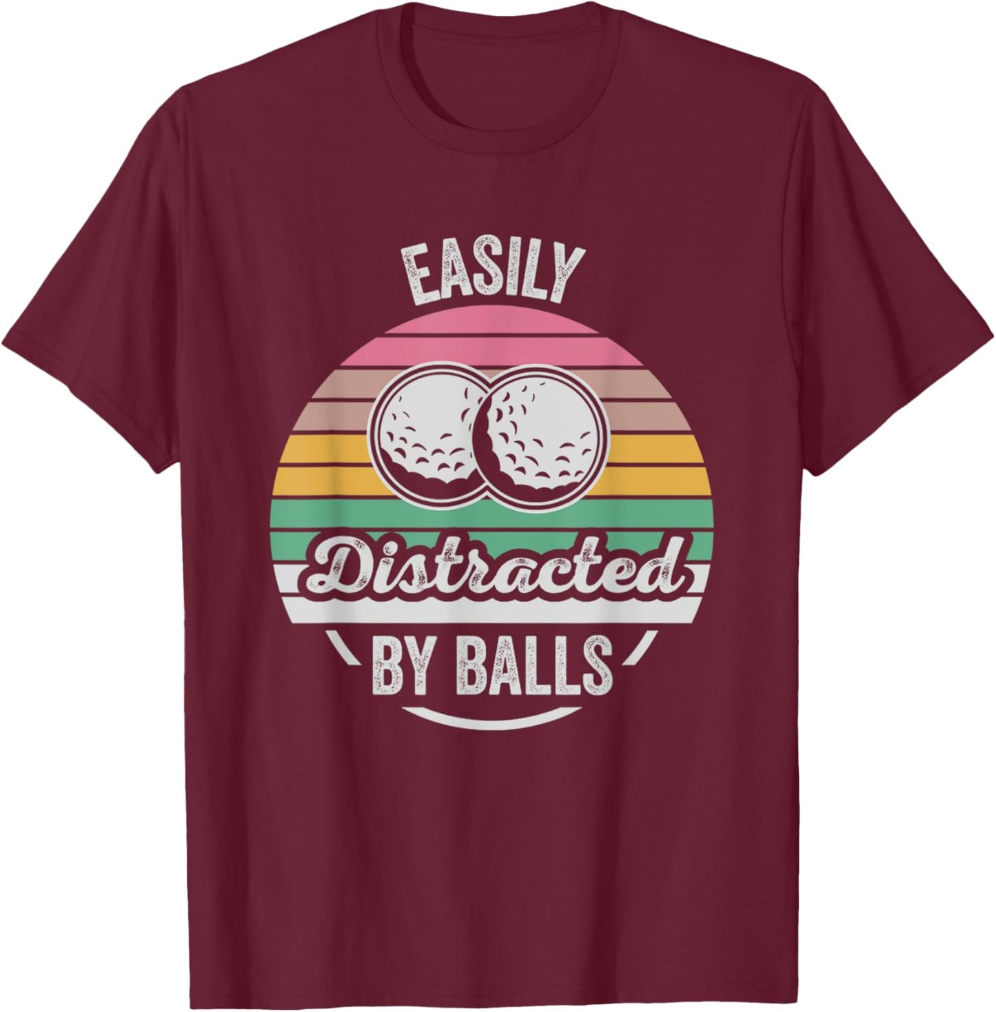 Easily Distracted By Balls Golf Humor T-Shirt - T-Shirt | Maroon