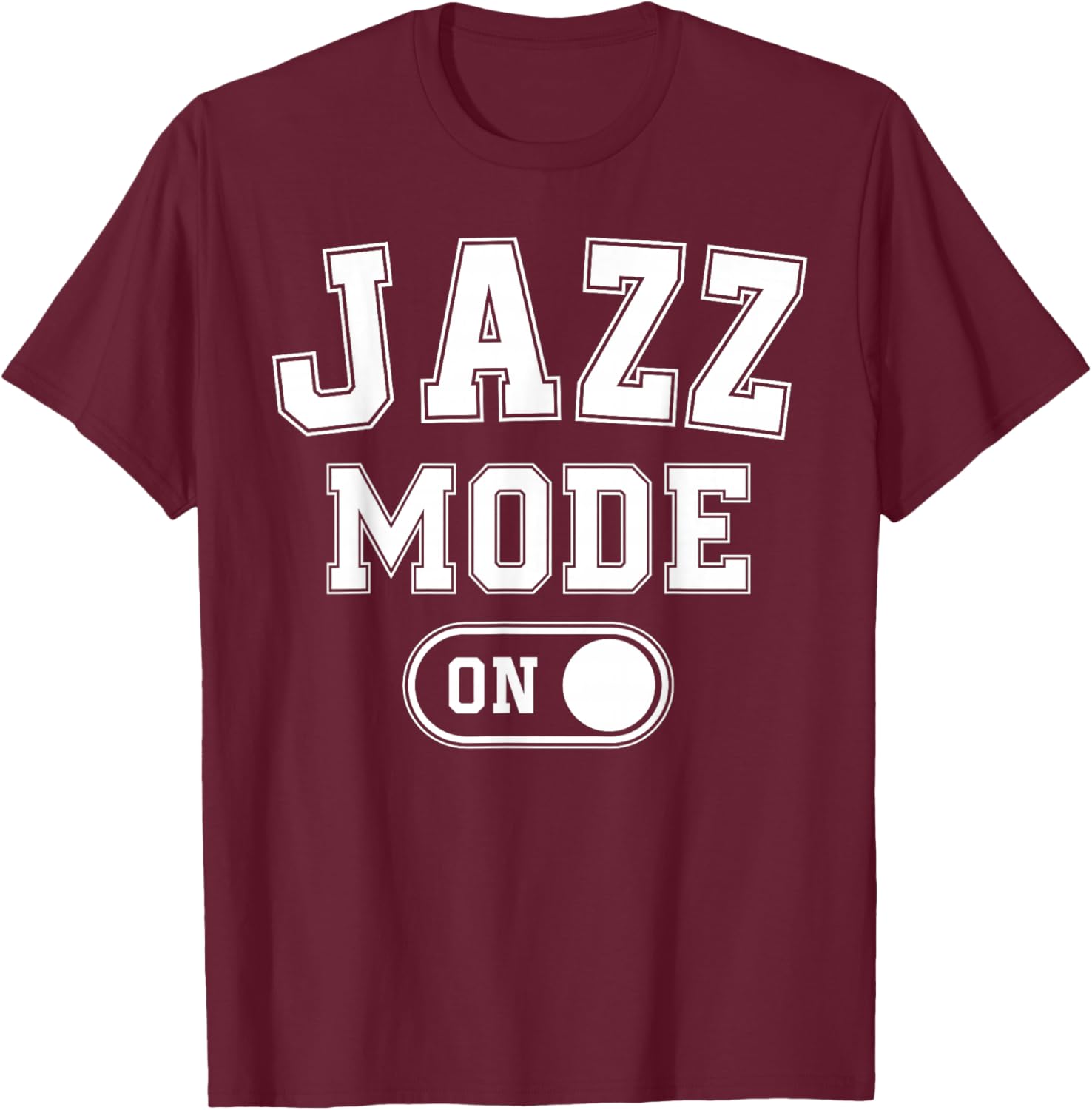 Jazz Mode On Funny Jazz Musician Gift Improviser T-Shirt - T-Shirt | Maroon