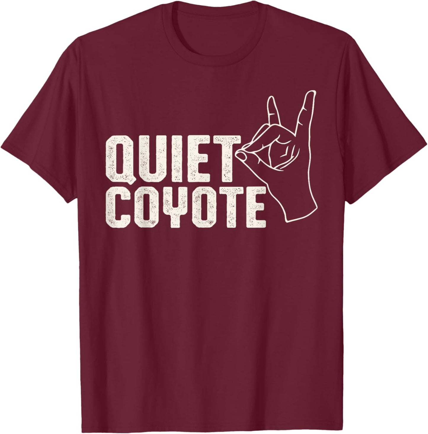 Vintage Quiet Coyote Shirt, White Quiet Coyote Font T-Shirt - T-Shirt | Maroon