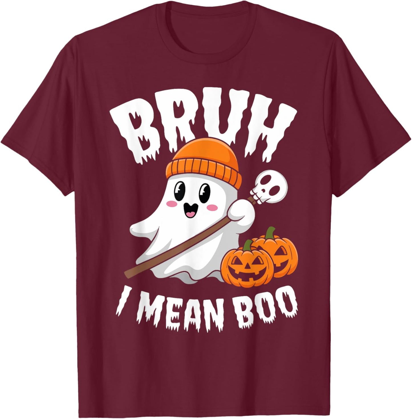 Bruh I Mean Boo Halloween Ghost for Kids and Adults T-Shirt - T-Shirt | Maroon