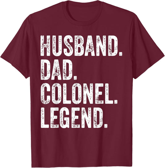 Husband Dad Colonel Legend apparel Funny Father's Day Gift T-Shirt - T-Shirt | Maroon