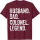 Husband Dad Colonel Legend apparel Funny Father's Day Gift T-Shirt - T-Shirt | Maroon