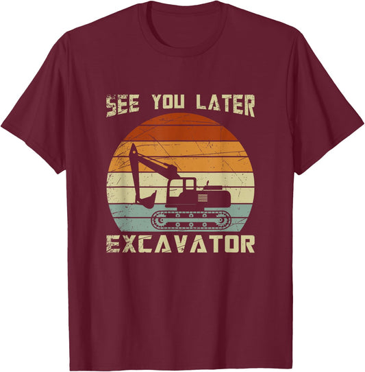 Retro See You Later Excavator T-Shirt - T-Shirt | Maroon
