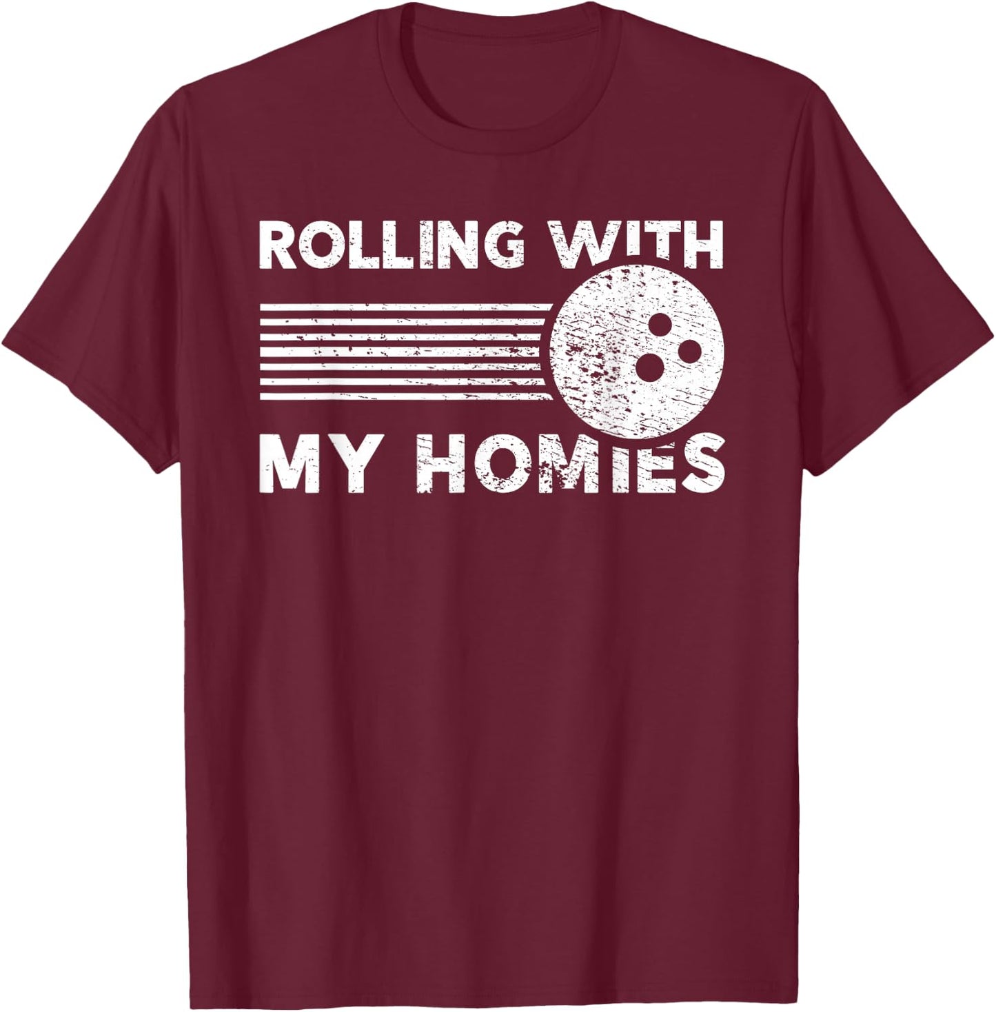 Rolling With My Homies Funny Bowling Shirt T-Shirt - T-Shirt | Maroon