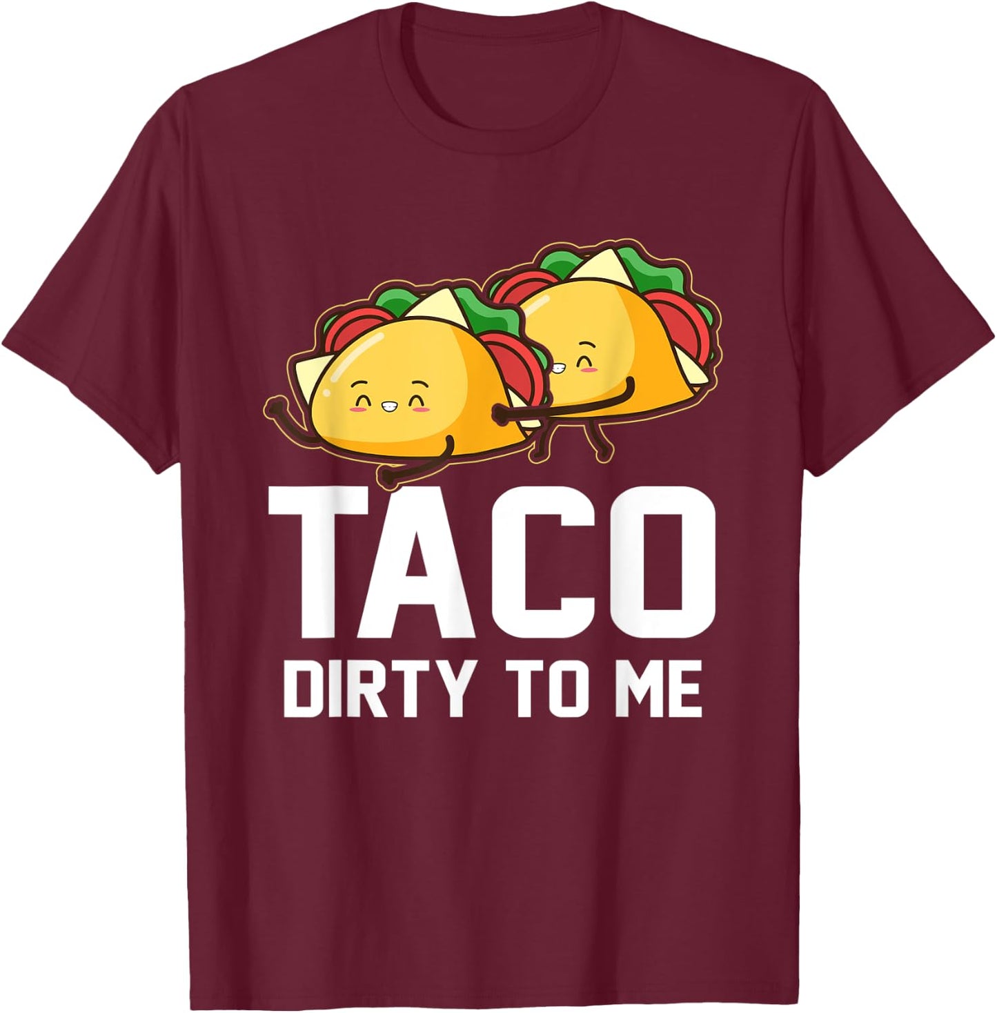 Mexican Couples Taco Dirty To Me Cinco De Mayo T-Shirt - T-Shirt | Maroon