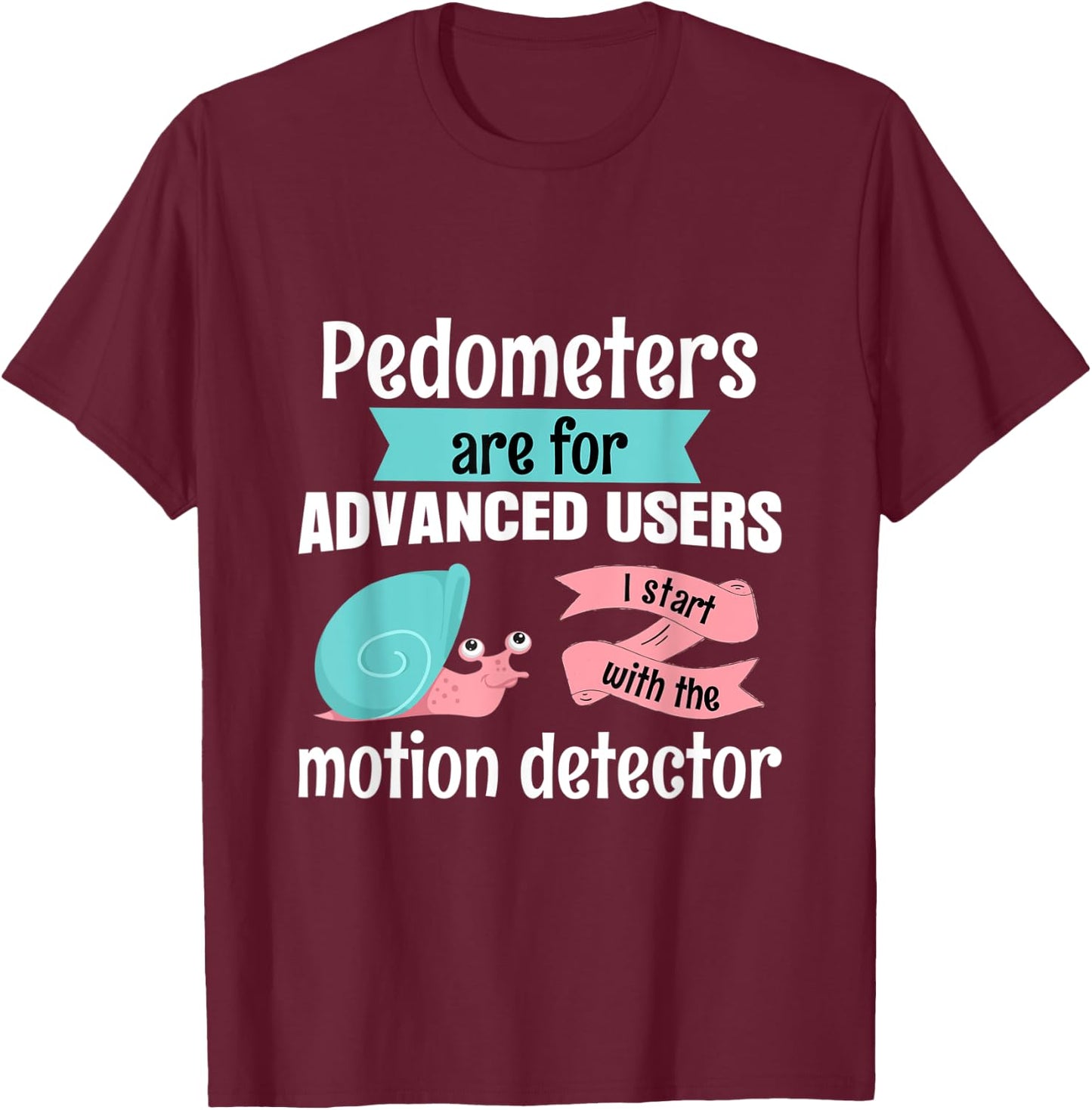 Pedometers are for advanced users run jog sport snail T-Shirt - T-Shirt | Maroon