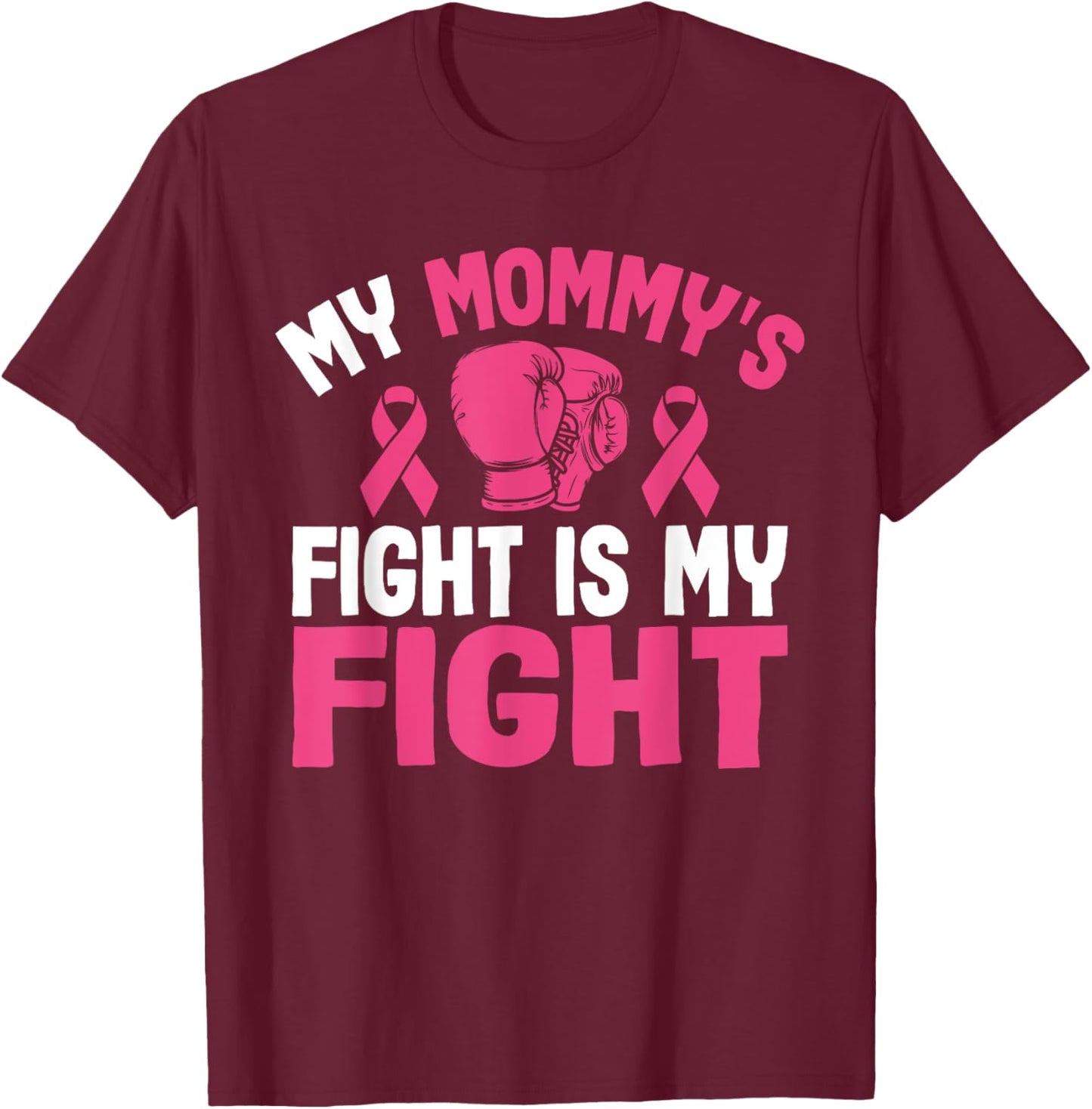 My Mommy's Fight Is My Fight Breast Cancer Awareness Fighter T-Shirt - T-Shirt | Maroon