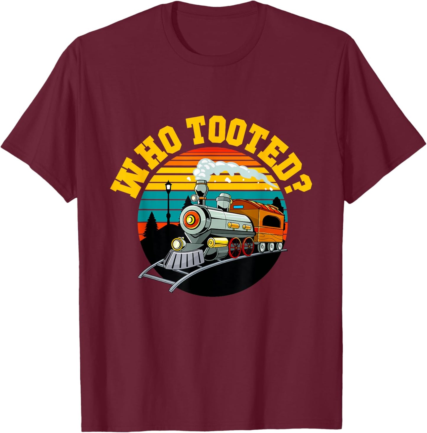 Who Tooted Funny Retro Vintage Train Lovers Railroad Boys T-Shirt - T-Shirt | Maroon