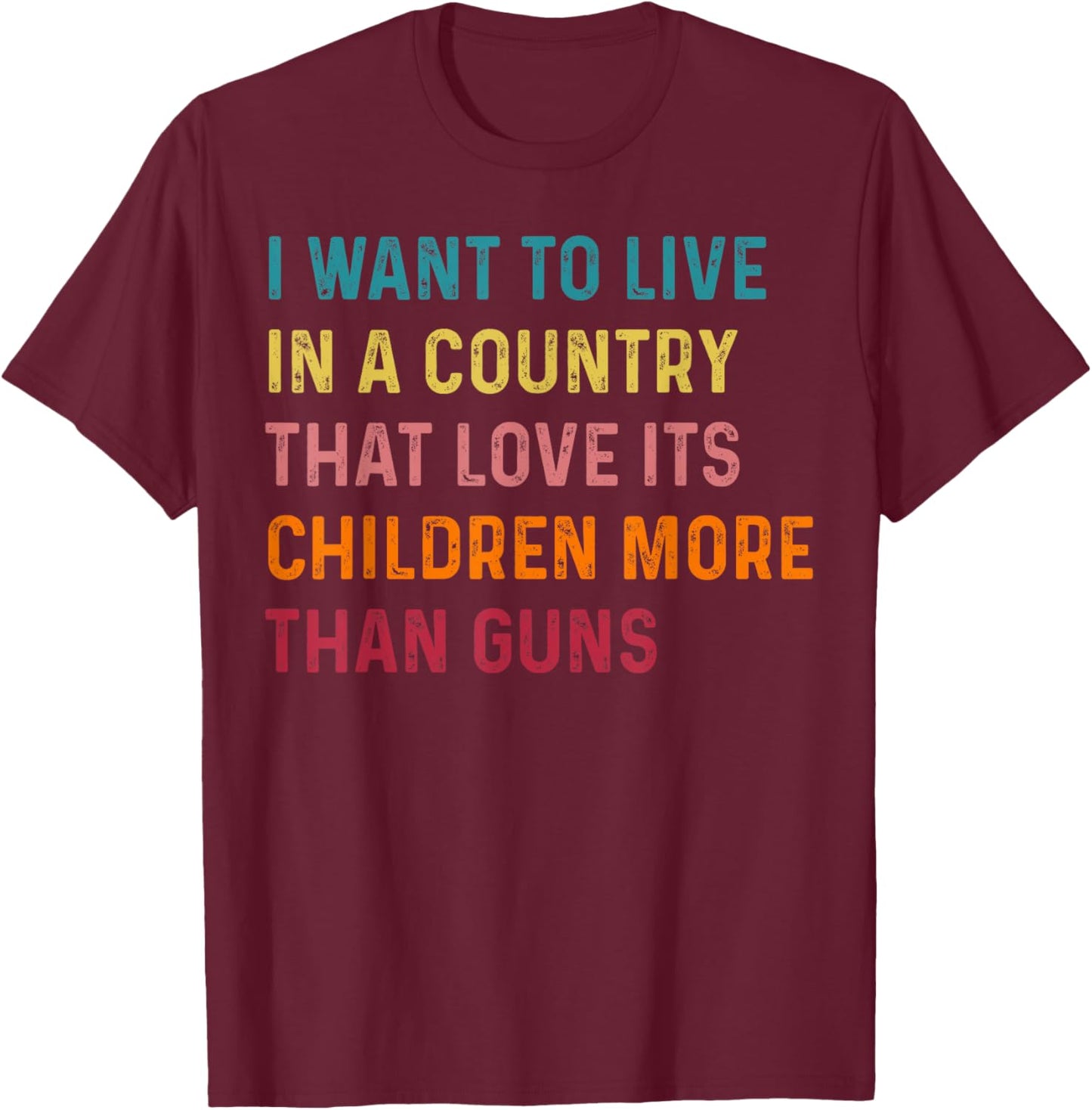 Love Its Children More Than Guns Shirt T-Shirt - T-Shirt | Maroon