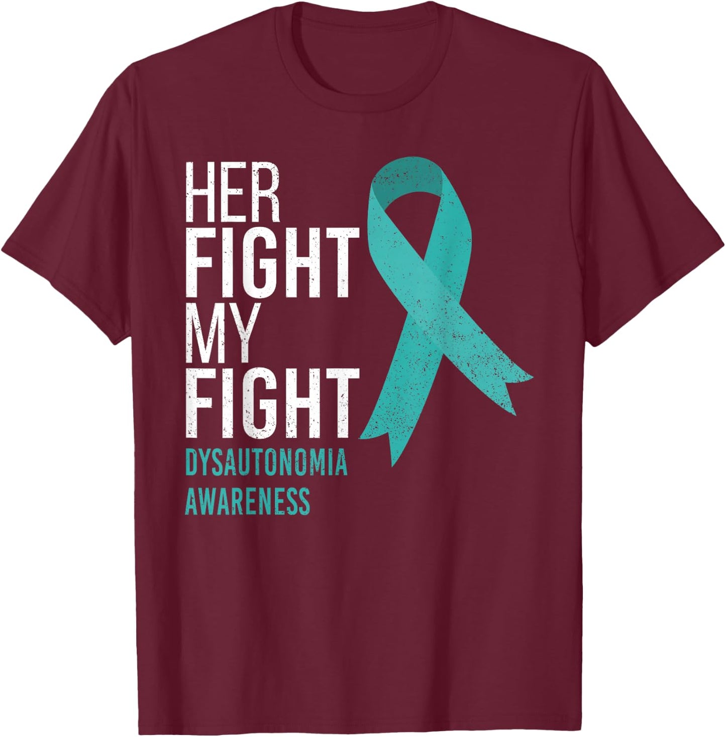 Her Fight is My Fight Dysautonomia Awareness Ribbon Support T-Shirt - T-Shirt | Maroon