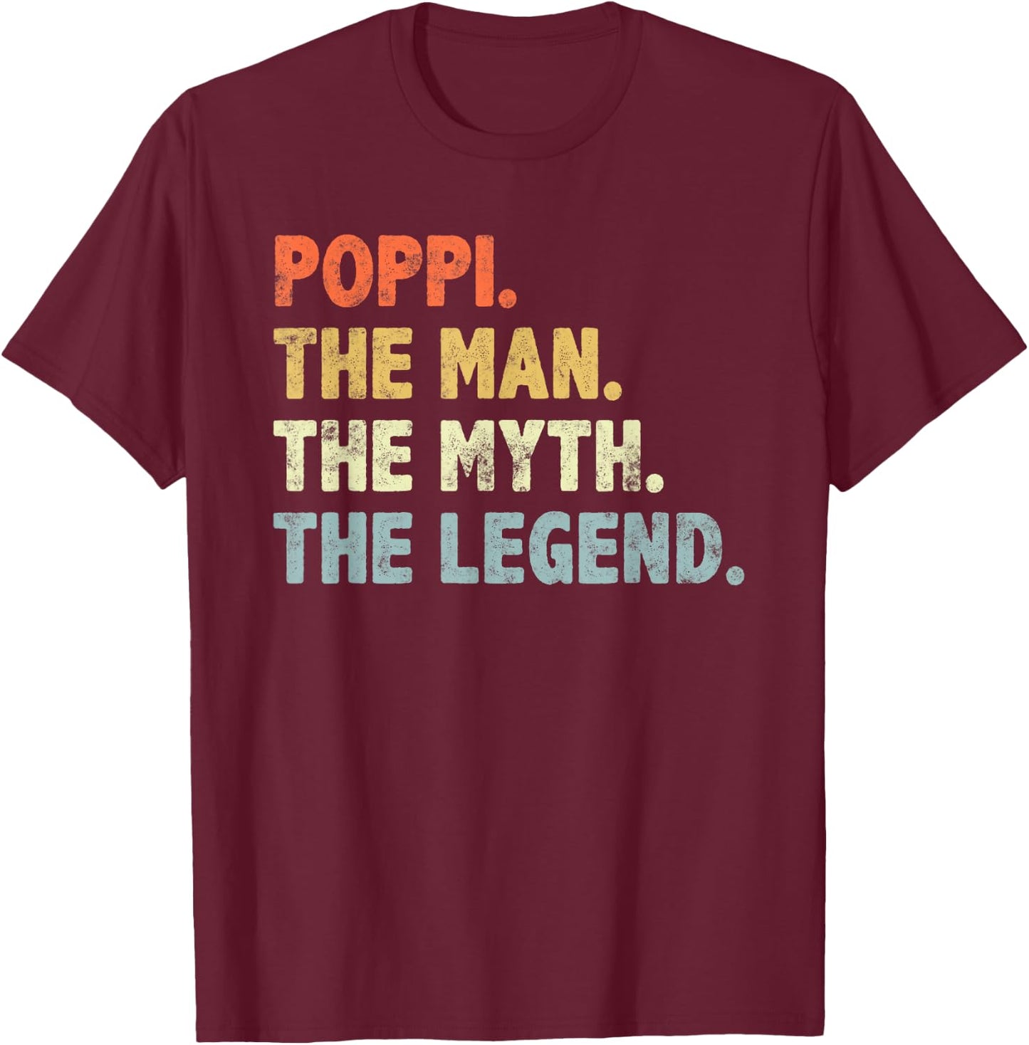 Poppi The Man Myth Legend Father’s day Gift Papa Grandpa T-Shirt - T-Shirt | Maroon