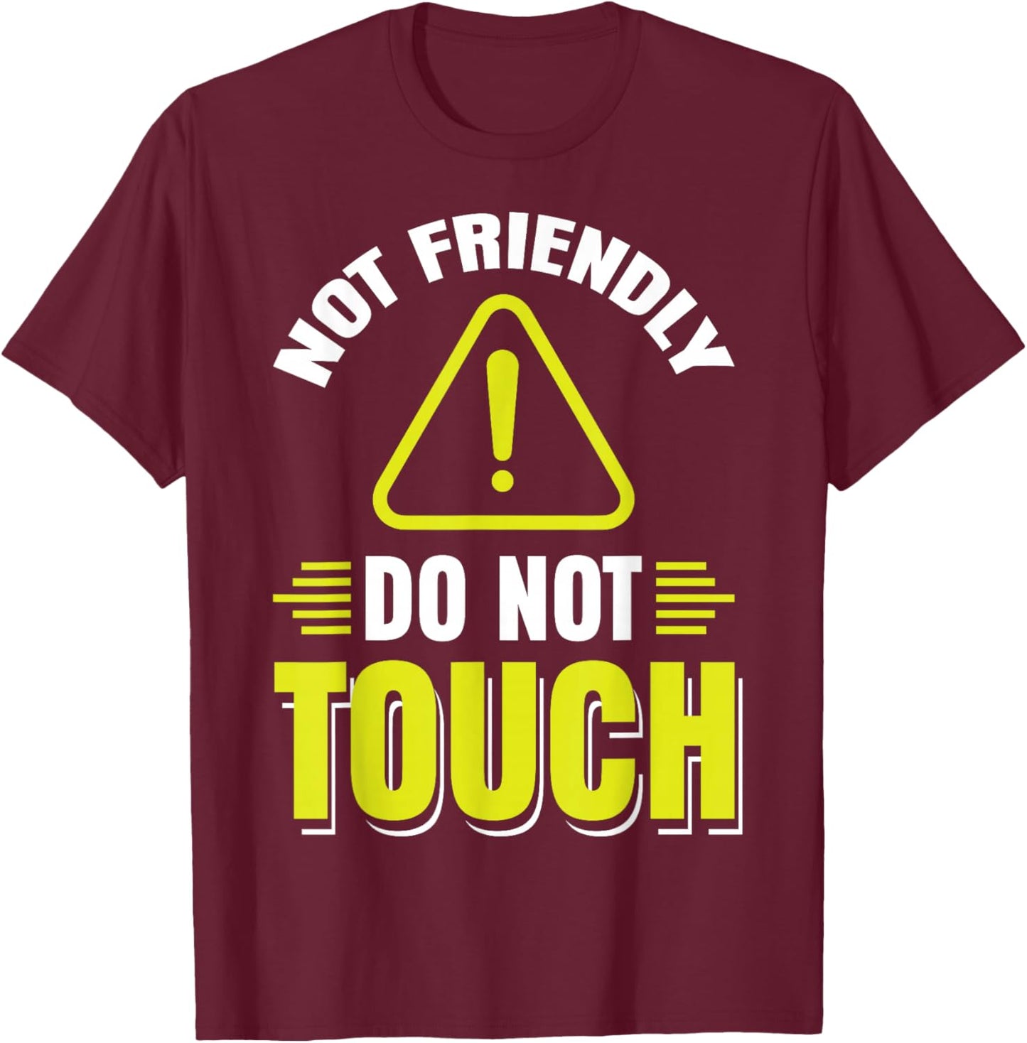 Sarcastic Loner Introvert Clothing Not Friendly Do Not Touch Black Casual Fun T-Shirt - T-Shirt | Maroon