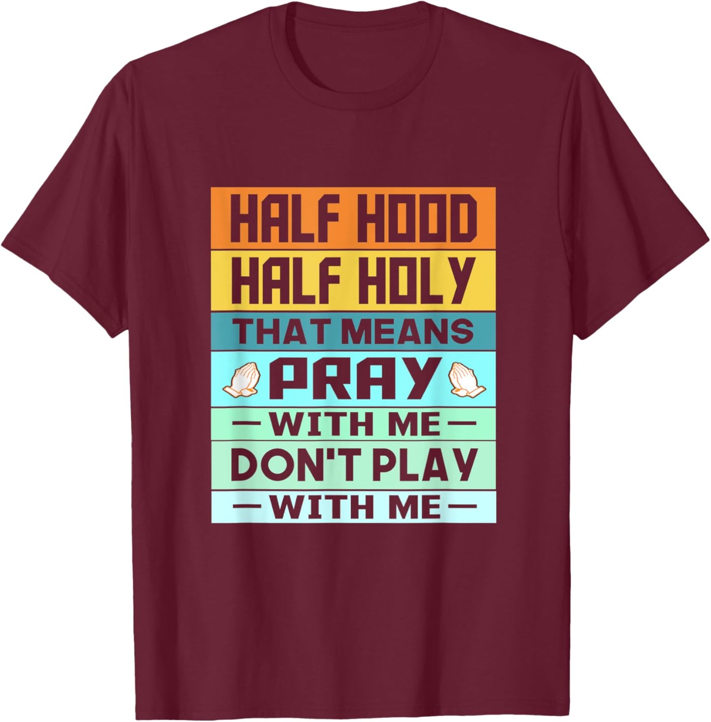 Retro Vintage Funny Half Hood Half Holy Pray T-Shirt - T-Shirt | Maroon