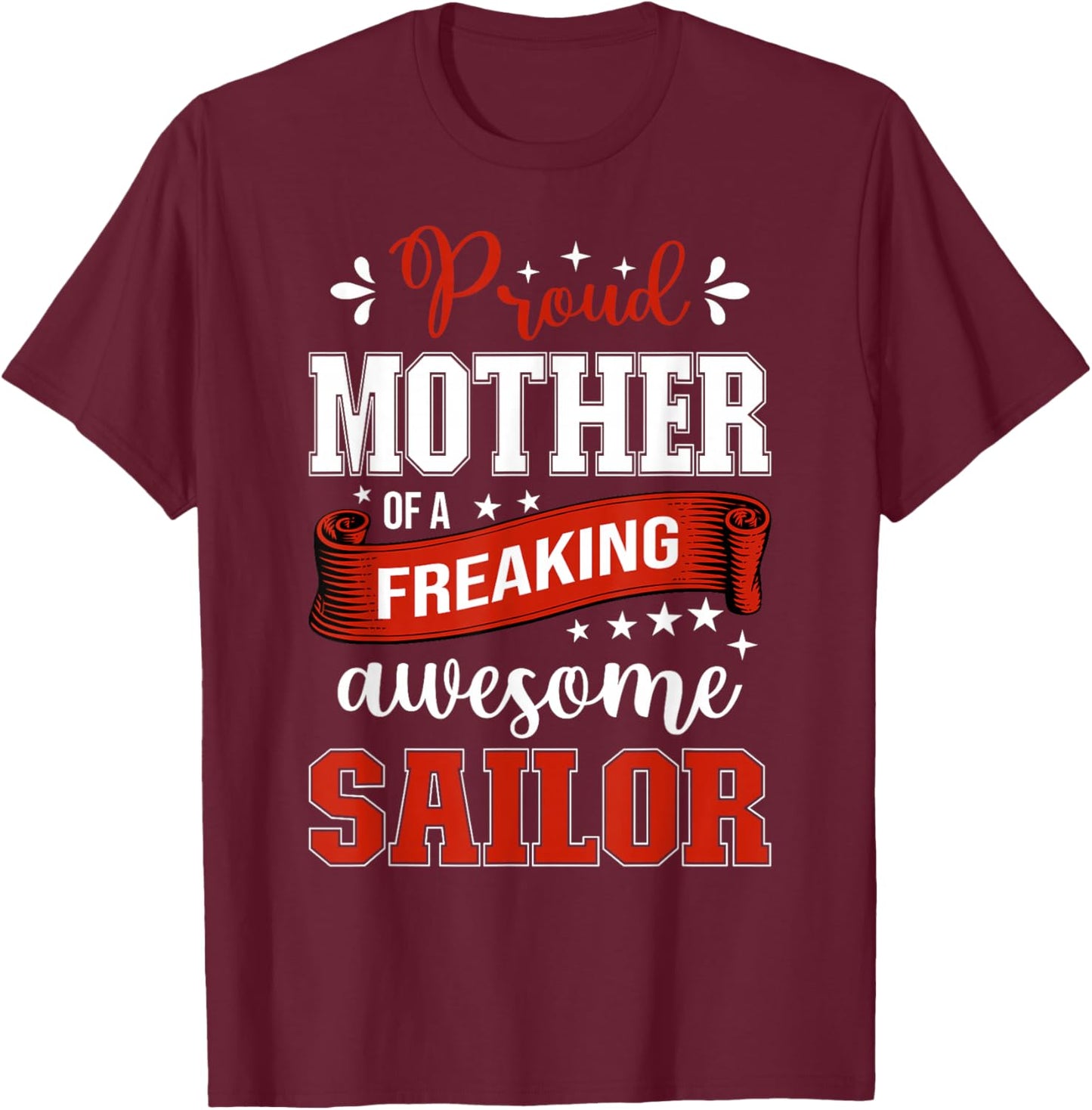 proud Mother of a freaking awesome Sailor T-Shirt - T-Shirt | Maroon