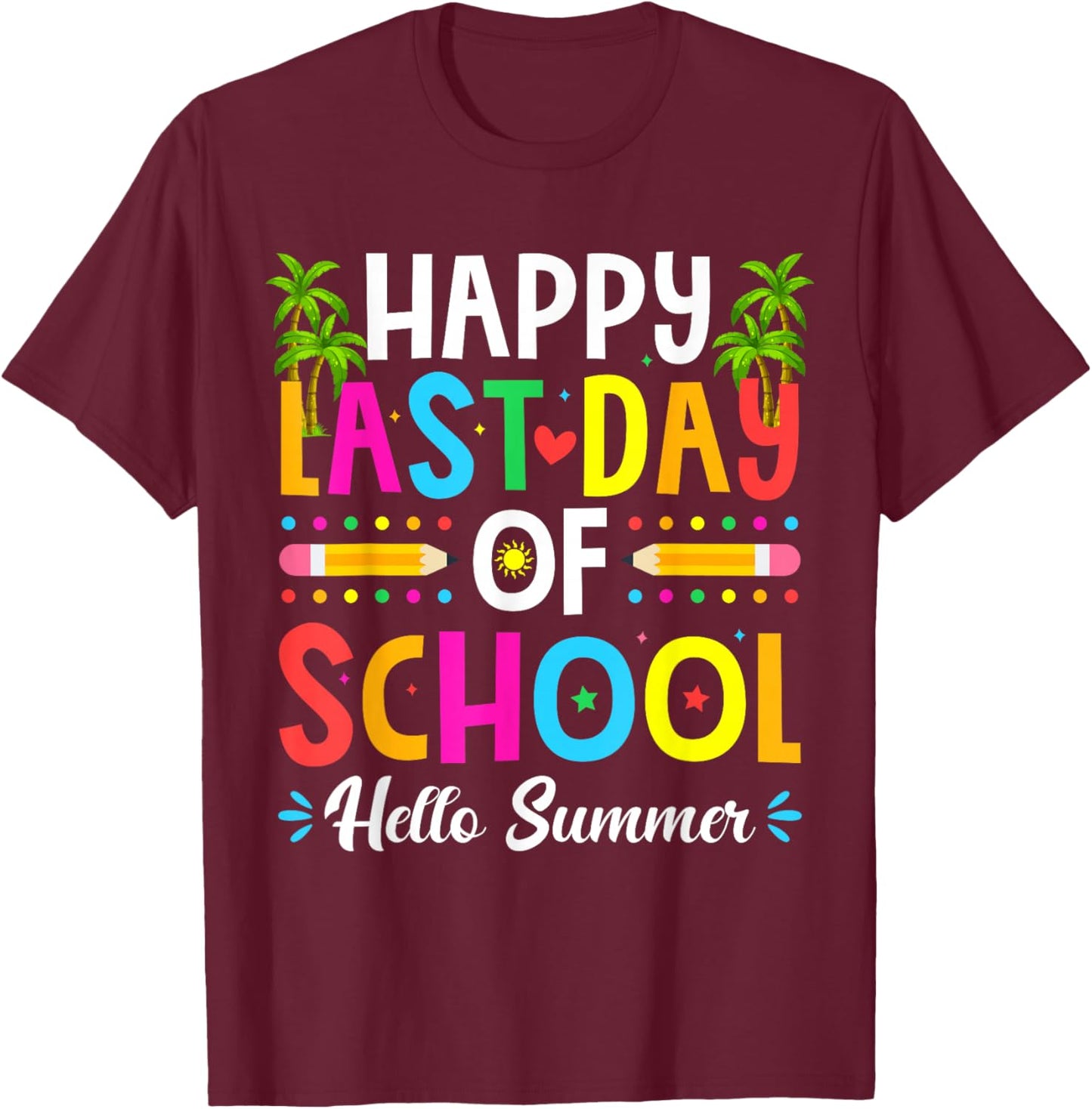 Happy Last Day of School Hello Summer Teacher Student T-Shirt - T-Shirt | Maroon