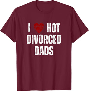 I Love Hot Divorced Dads Funny Red Hearts T-Shirt - T-Shirt | Maroon