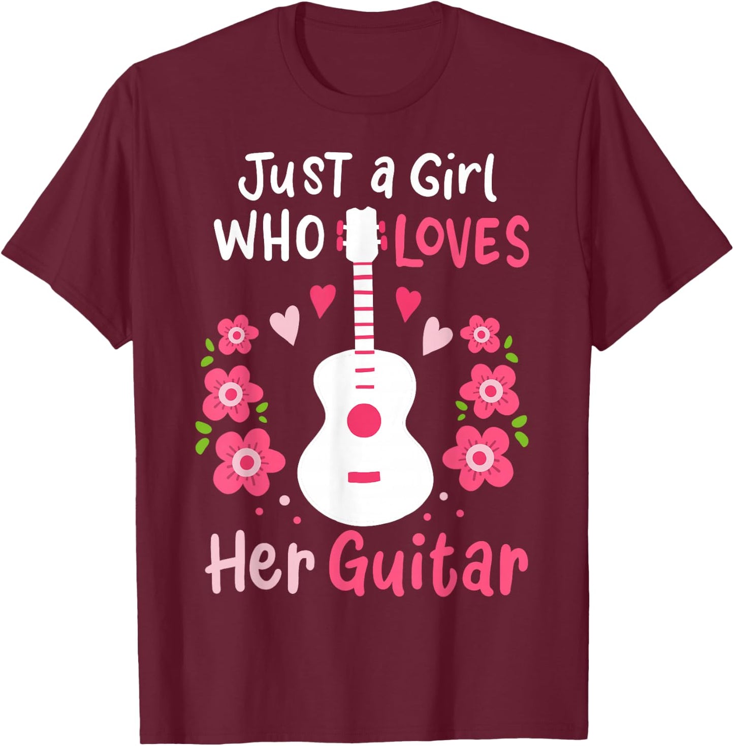 Guitar Guitarist Just A Girl Who Loves Her Guitar T-Shirt - T-Shirt | Maroon