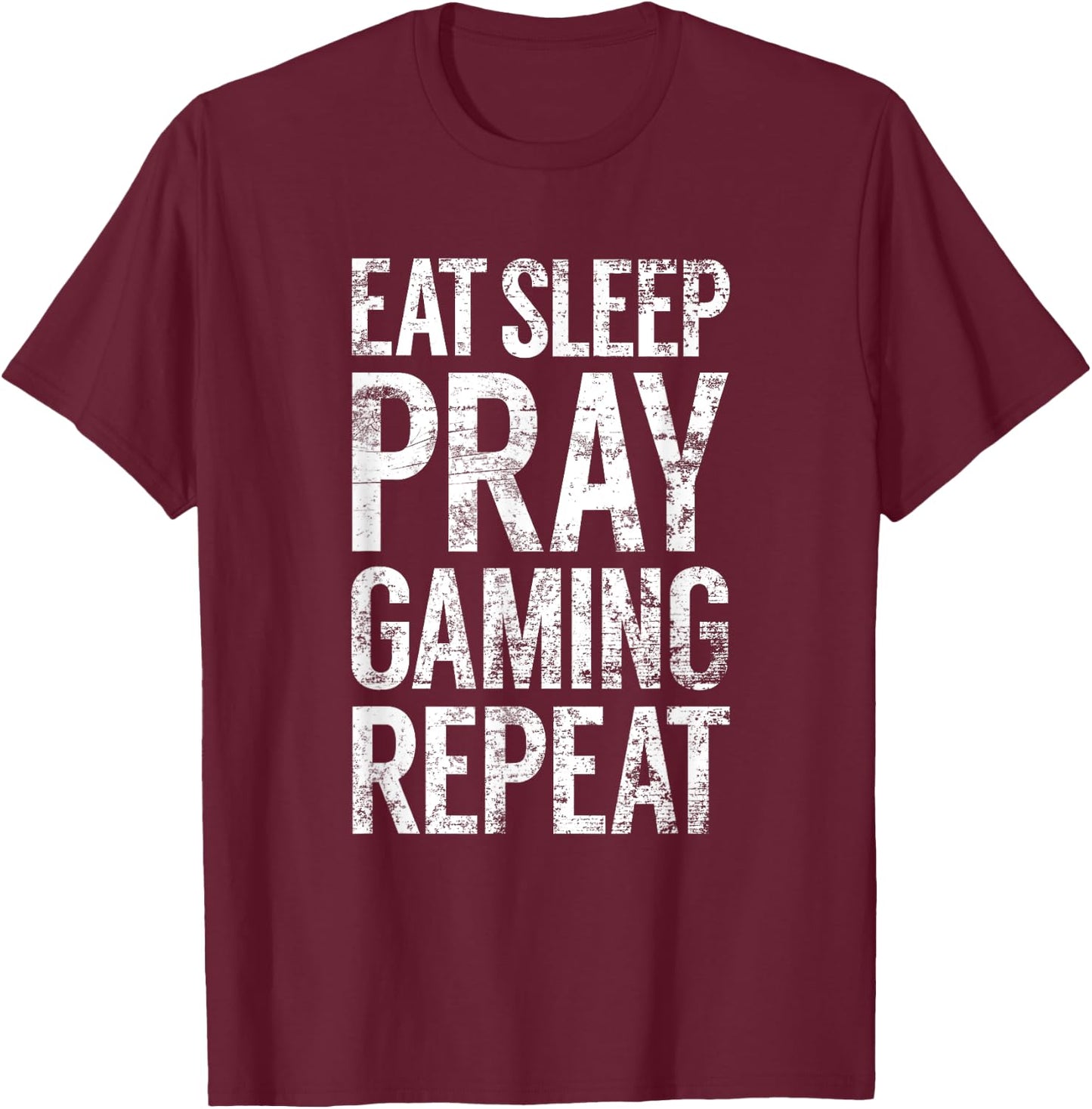 Eat Sleep Pray Gaming Repeat, Christian Video Game Novelty T-Shirt - T-Shirt | Maroon