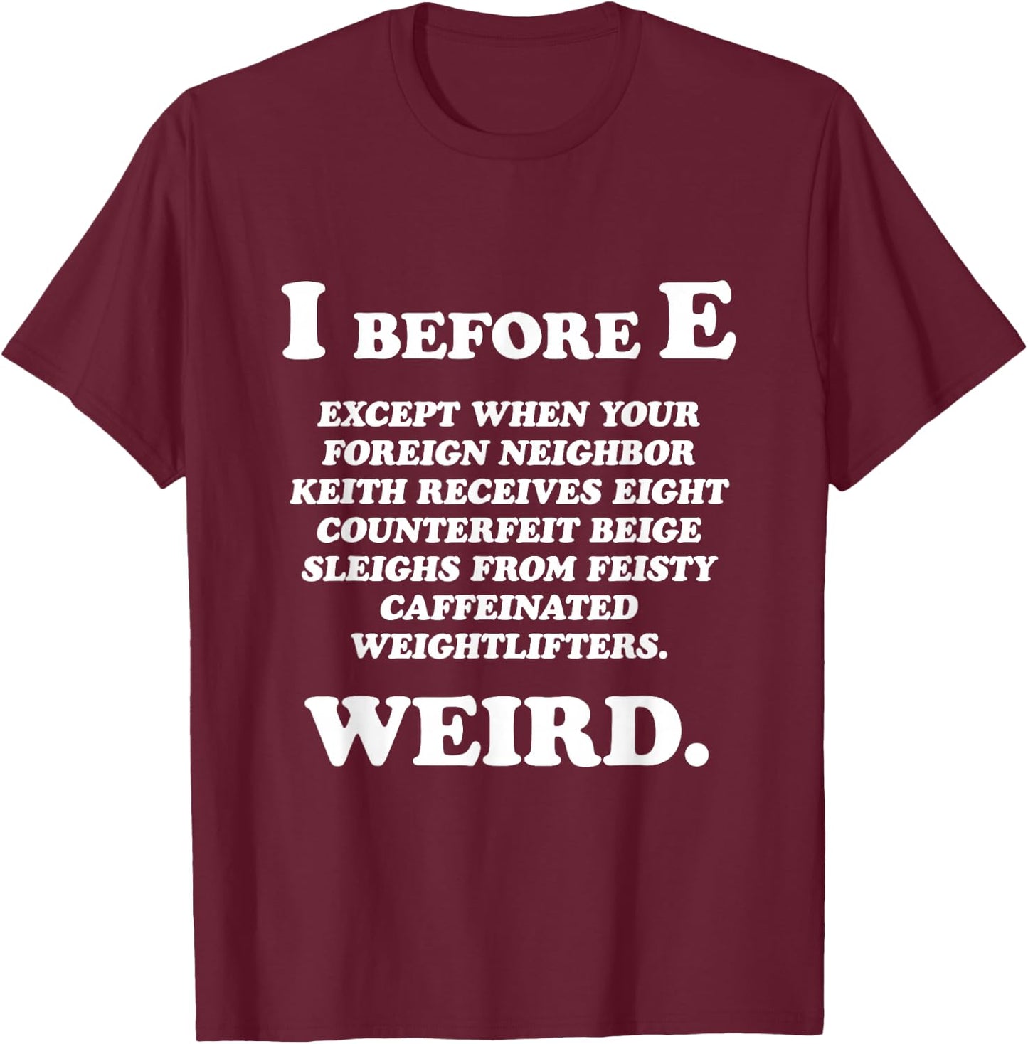 I Before E English Funny Grammar Exceptions To Rule Gift T-Shirt - T-Shirt | Maroon