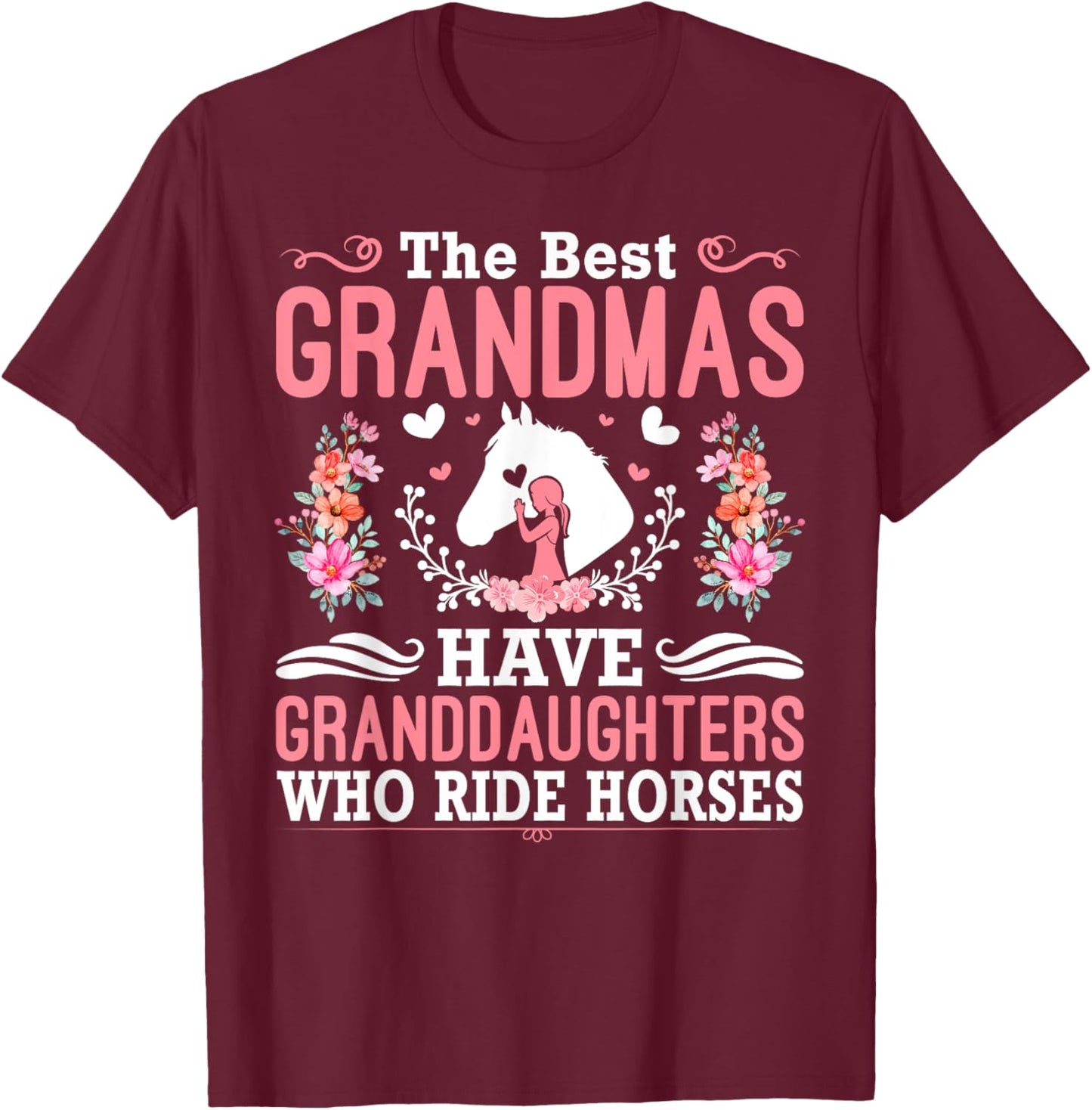 The Best Grandmas Have Granddaughters Who Ride Horses T-Shirt - T-Shirt | Maroon