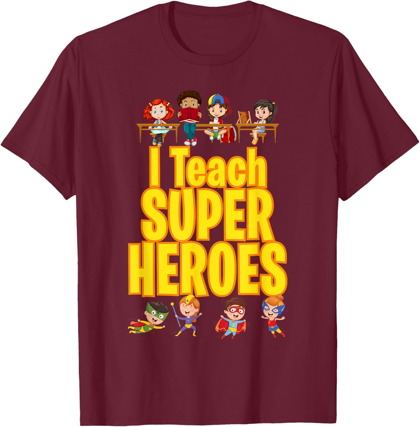 I Teach Super Heroes Comic Book Hero Teacher Funny School T-Shirt - T-Shirt | Maroon