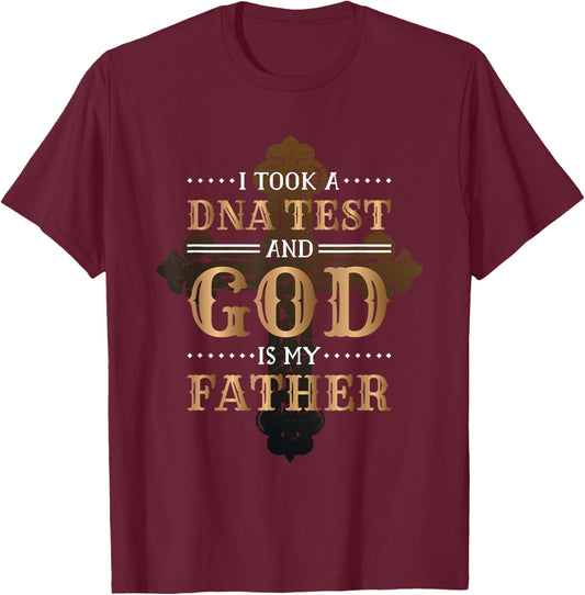 I Took A Dna Test And God Is My Father Christianity Quote T-Shirt - T-Shirt | Maroon