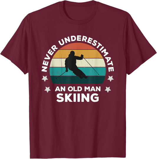 Never Underestimate An Old Man Skiing: Fun Snow Slopes Ski T-Shirt - T-Shirt | Maroon