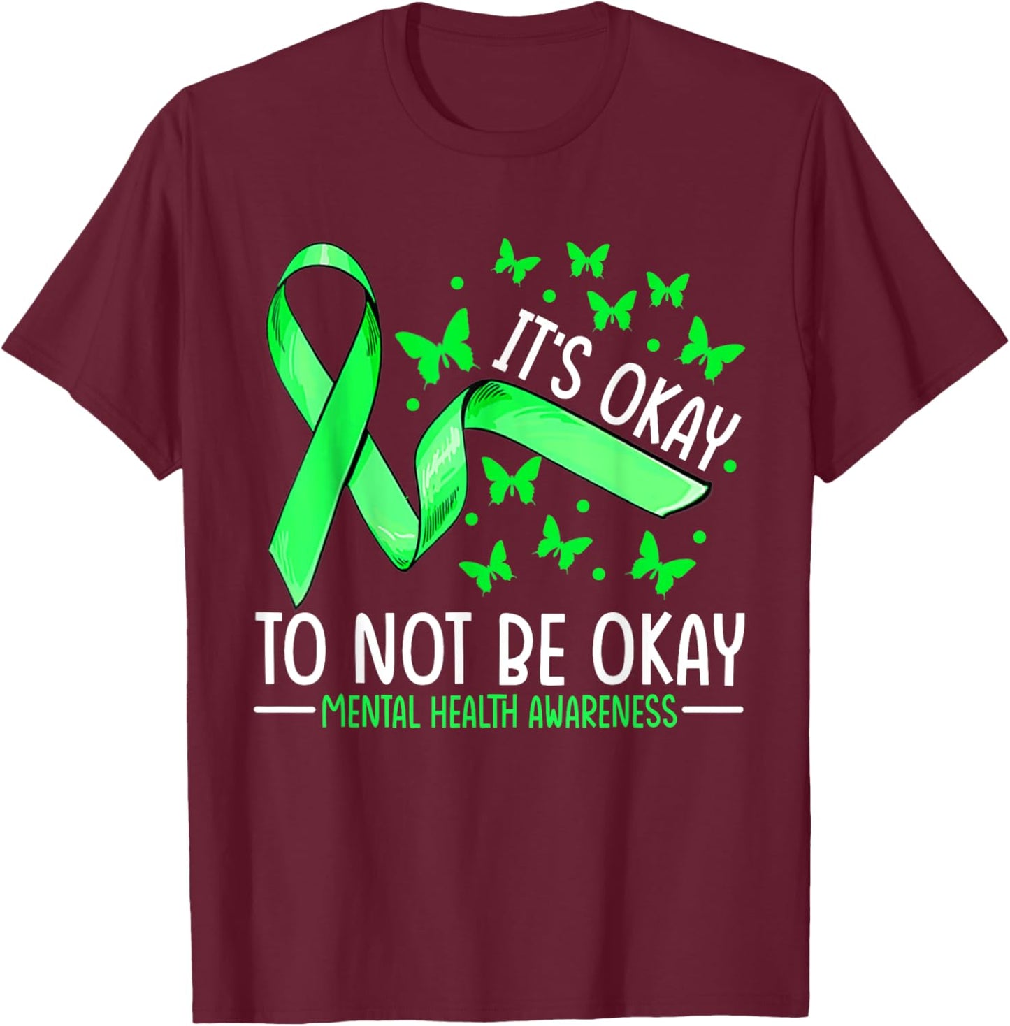 It's Okay To Not Be Okay Mental Health Awareness Ribbon T-Shirt - T-Shirt | Maroon
