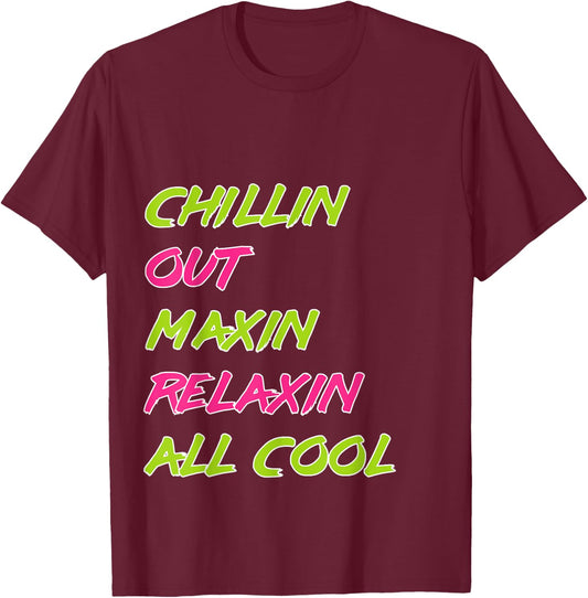 Funny Chillin Out Maxin Relaxin All Cool Bel Air T-Shirt - T-Shirt | Maroon