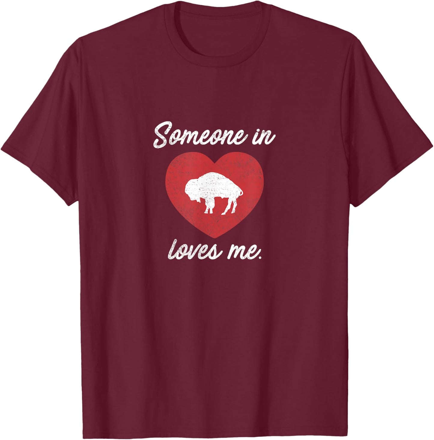 Someone In Buffalo Loves Me - Buffalo New York Shirt T-Shirt - T-Shirt | Maroon
