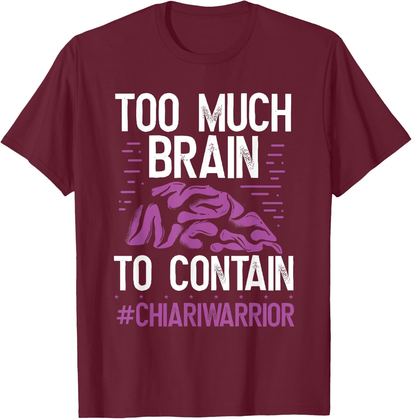 Chiari Malformation Awareness Too much Brain Purple Ribbon T-Shirt - T-Shirt | Maroon