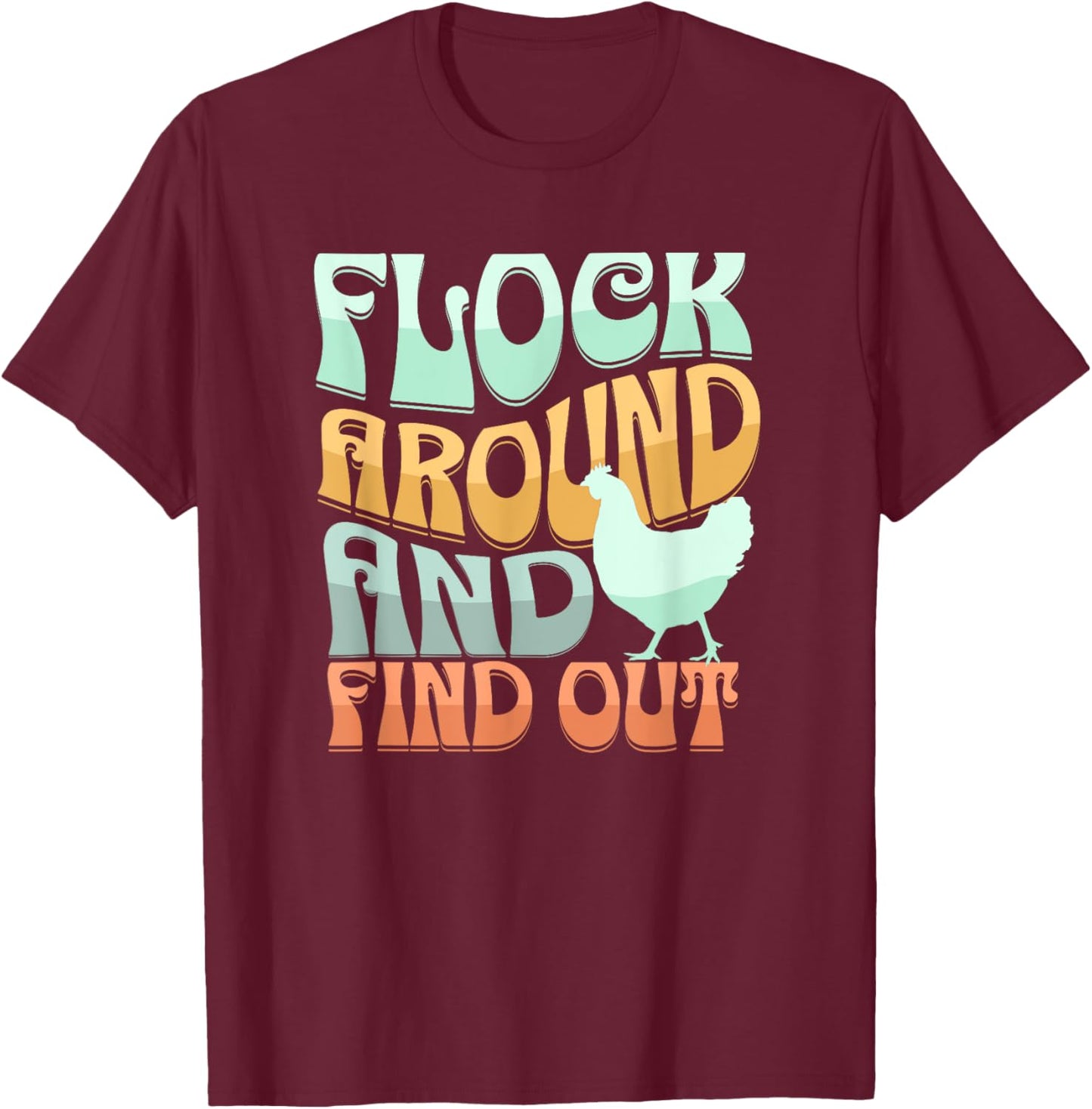 Funny Flock Around and Find Out Retro Chicken T-Shirt - T-Shirt | Maroon