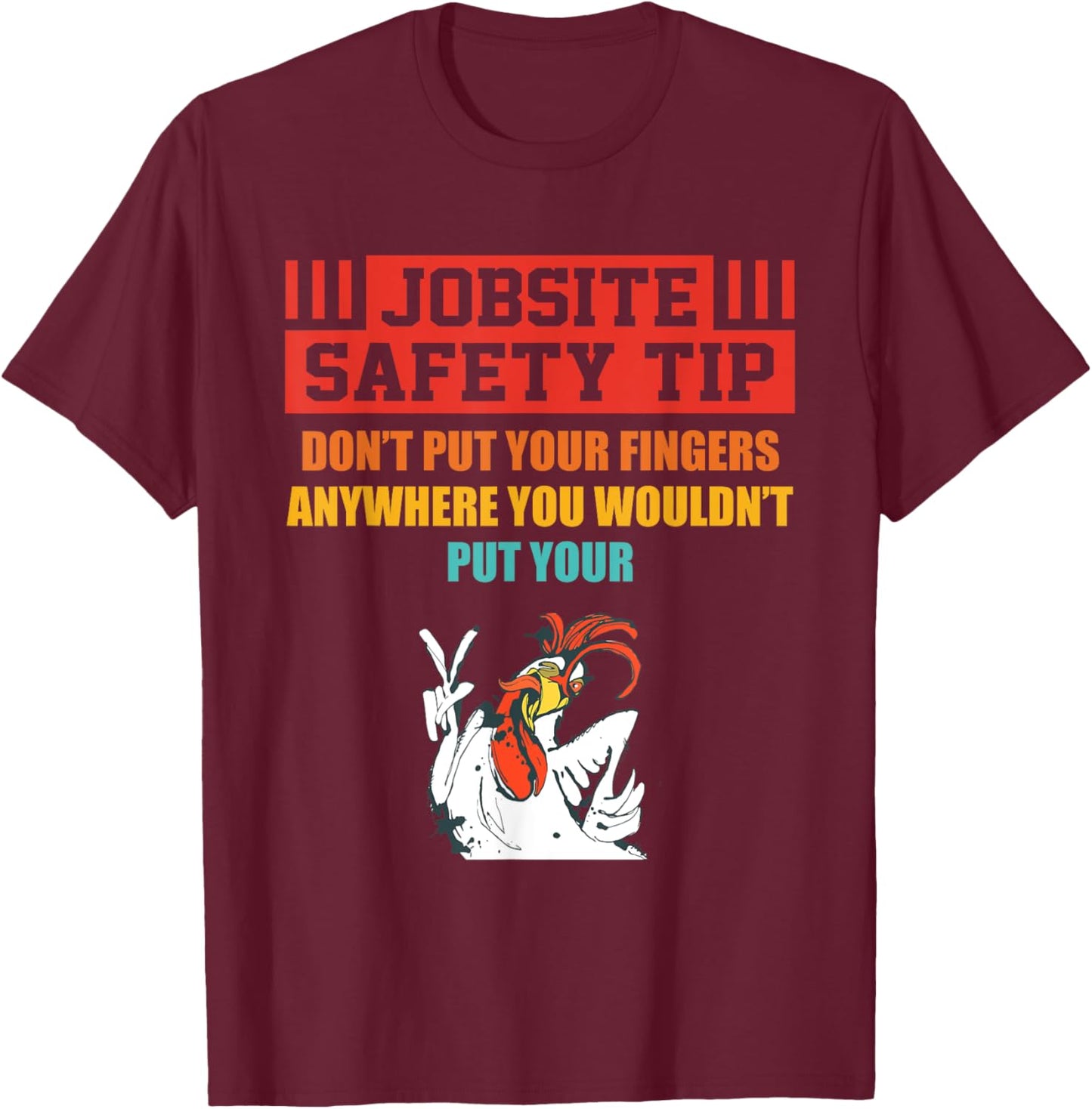 Jobsite Safety Tip Don't Put Your Fingers retro design T-Shirt - T-Shirt | Maroon
