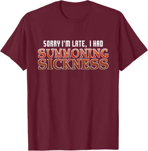 Sorry I'm Late I Had Summoning Sickness Funny Magic RPG Game T-Shirt - T-Shirt | Maroon