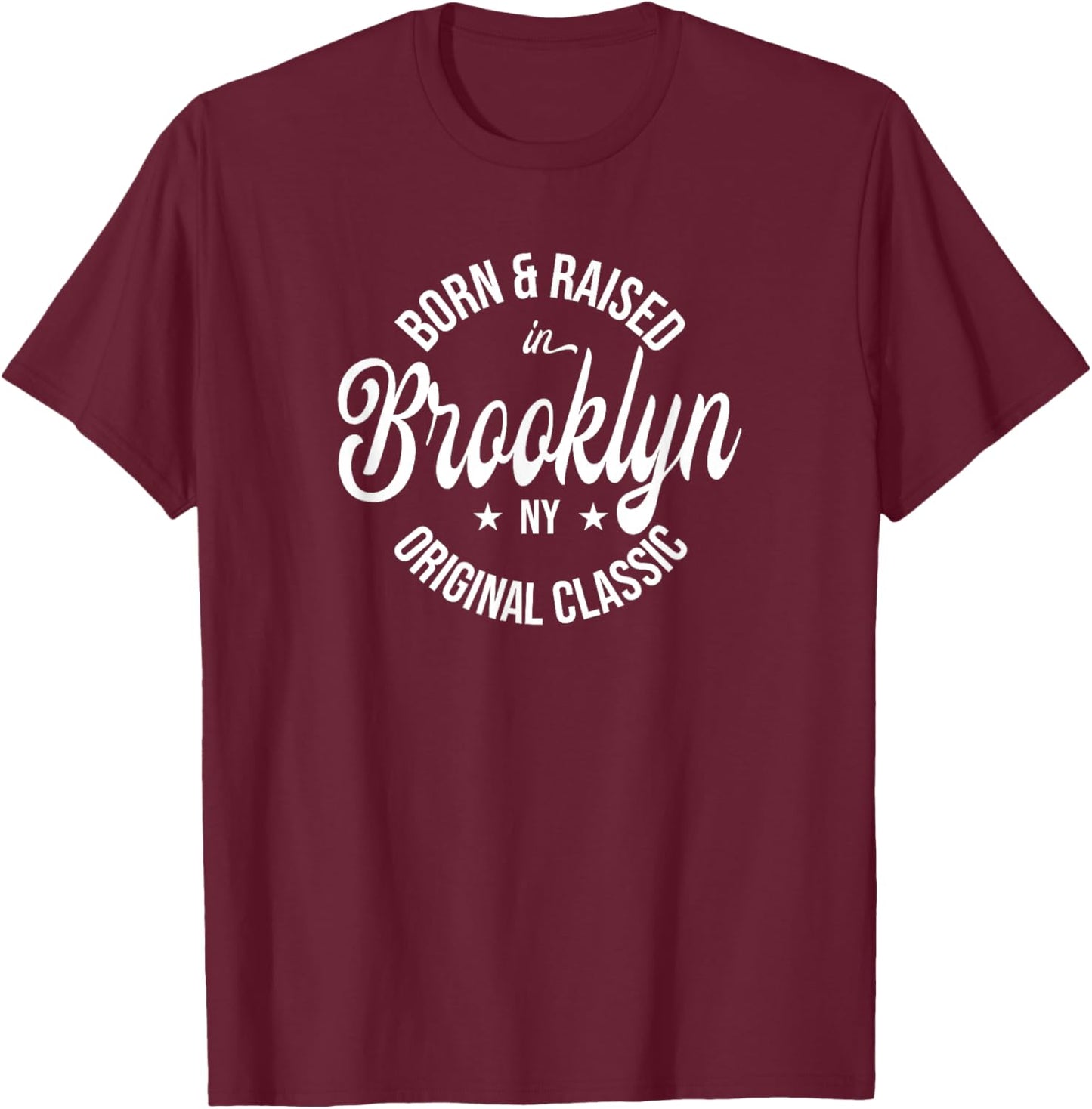 Born and Raised in Brooklyn T-Shirt - T-Shirt | Maroon