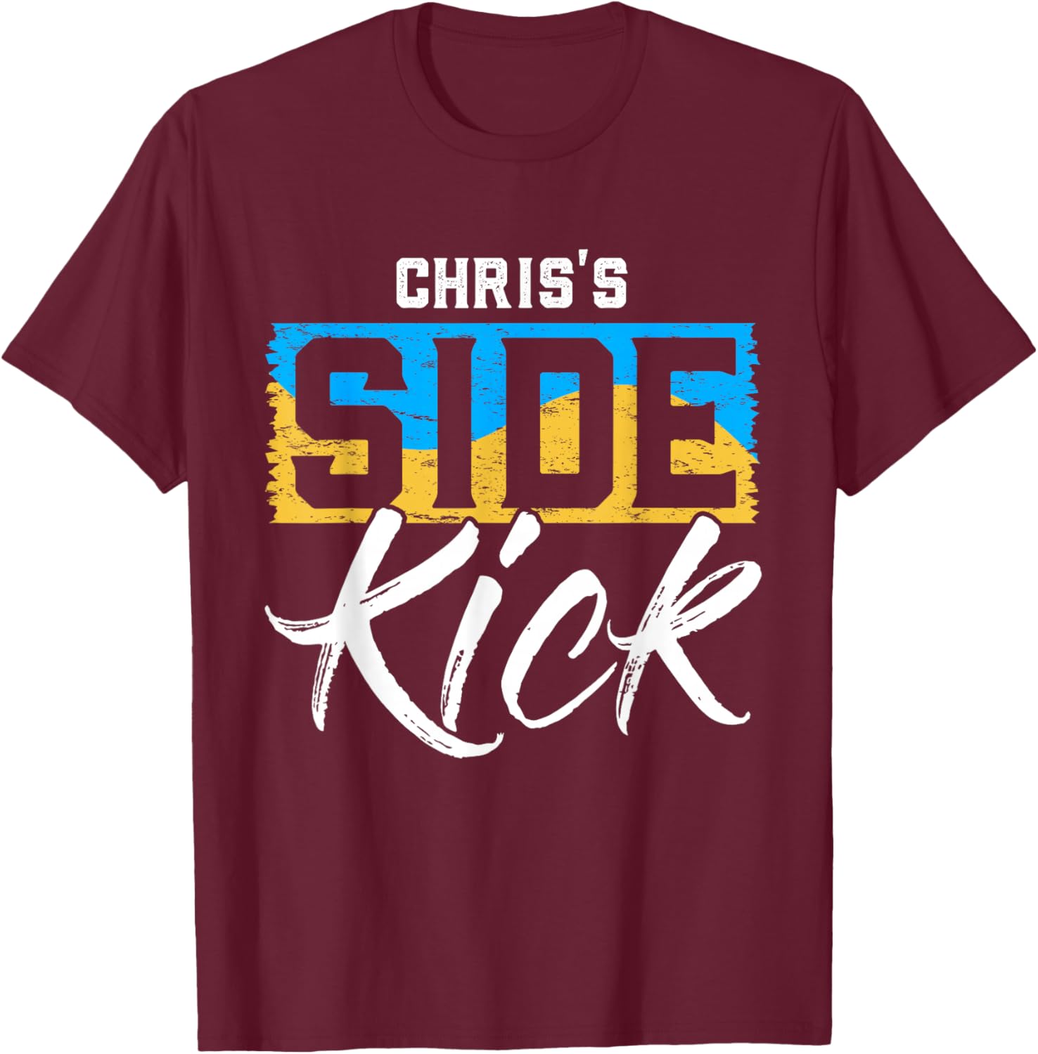 CHRIS'S Side Kick Name CHRIS T-Shirt - T-Shirt | Maroon