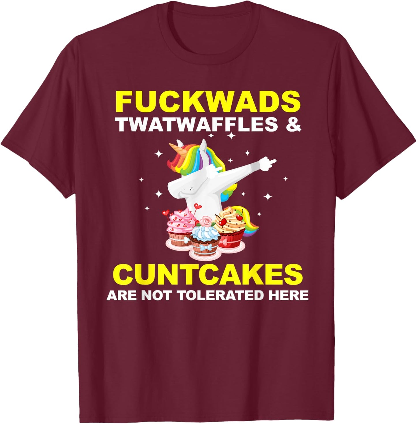 Fuckwads Twatwaffles And Cuntcakes Are Not Tolerated T-Shirt - T-Shirt | Maroon