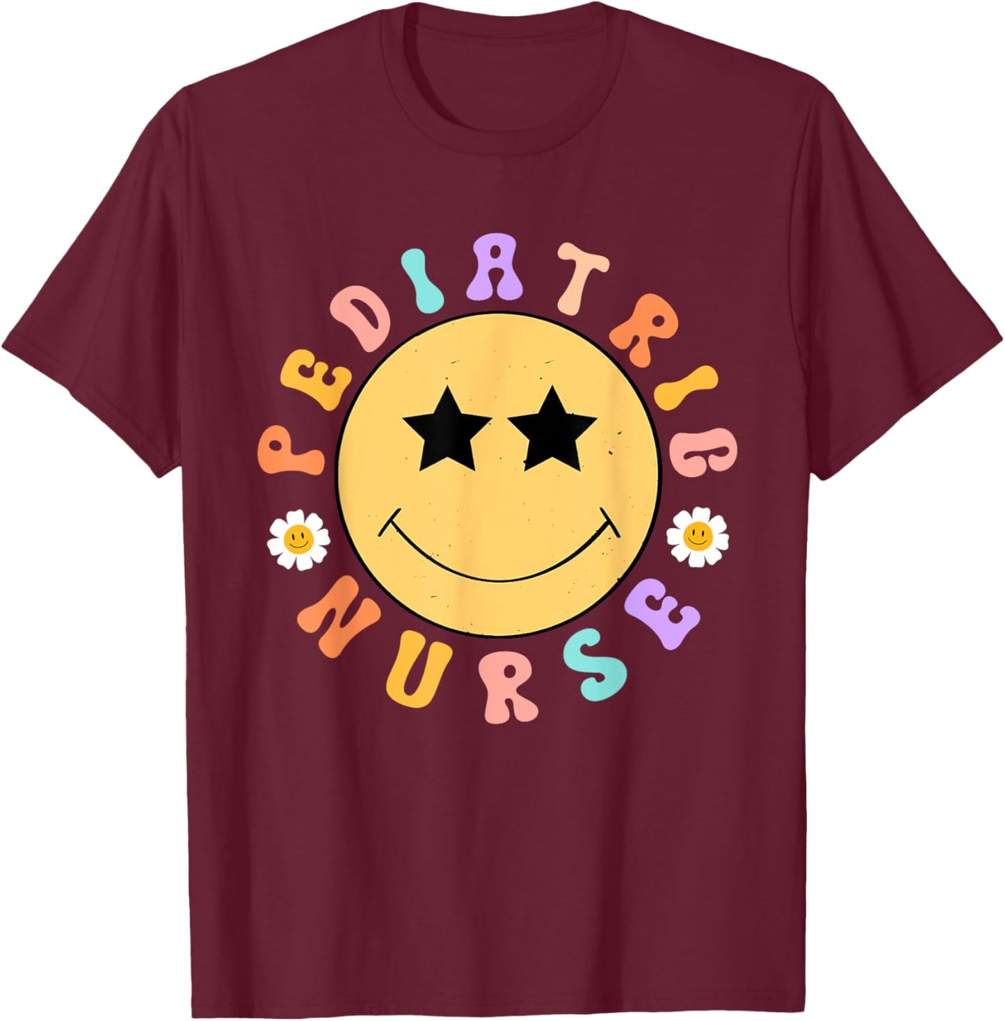 Pediatric Nurse PEDS Nursing Appreciation Pediatric Smile T-Shirt - T-Shirt | Maroon