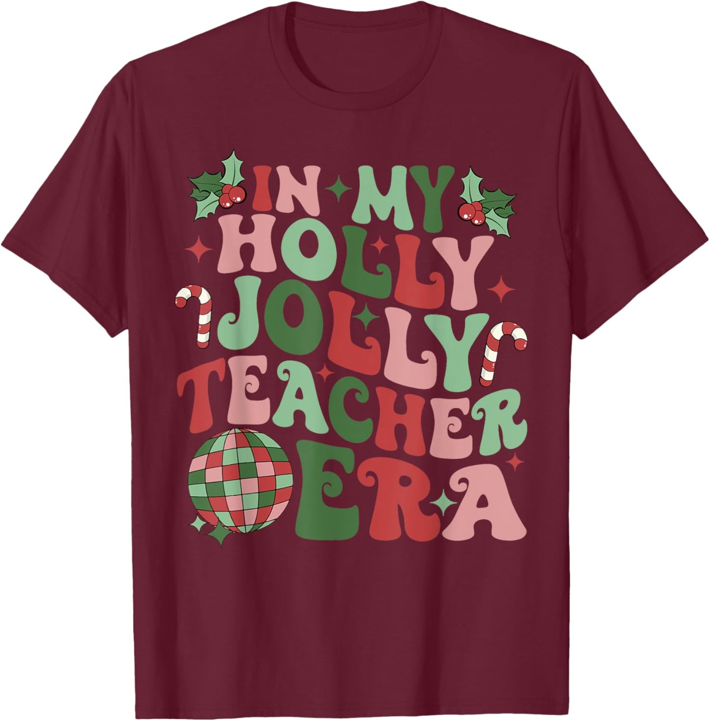 in My Holly Xmas Jolly Teacher Era Teacher Vibes Christmas Women Kids T-Shirt - T-Shirt | Maroon