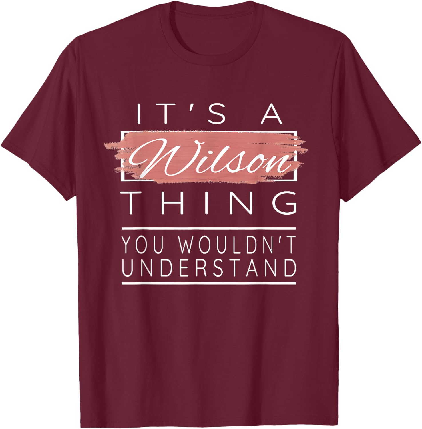 It's a Wilson Thing Shirt You Wouldn't Understand T-Shirt - T-Shirt | Maroon